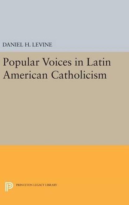 Popular Voices in Latin American Catholicism, Daniel H. Levine - Gebonden - 9780691637099