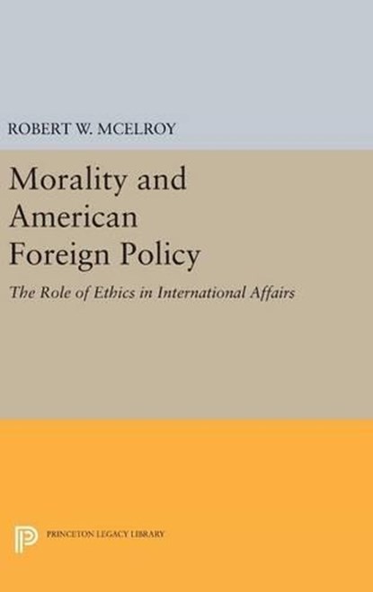 Morality and American Foreign Policy, Robert W. McElroy - Gebonden - 9780691637280