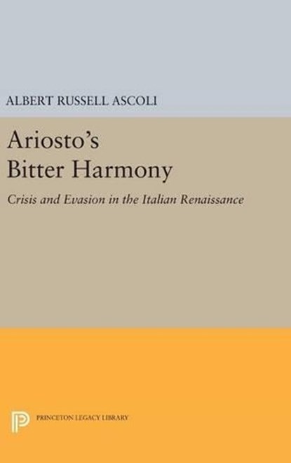 Ariosto's Bitter Harmony, Albert Russell Ascoli - Gebonden - 9780691638140