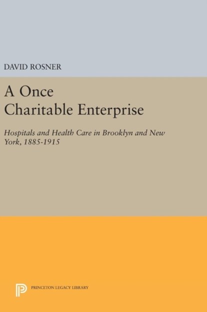 A Once Charitable Enterprise, David Rosner - Gebonden - 9780691638409
