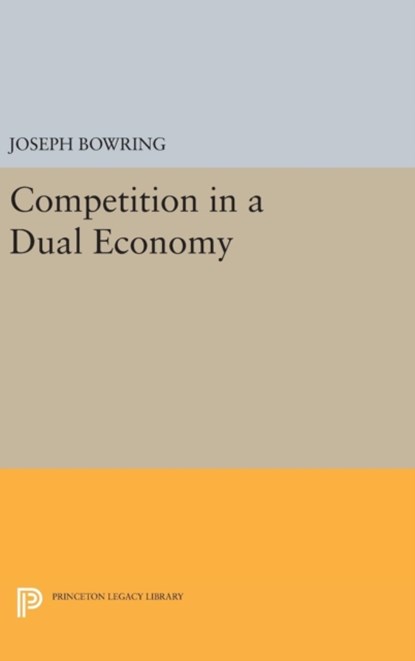 Competition in a Dual Economy, Joseph Bowring - Gebonden - 9780691638591