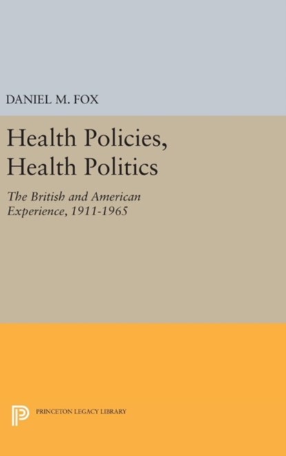 Health Policies, Health Politics, Daniel M. Fox - Gebonden - 9780691638836
