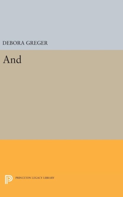 And, Debora Greger - Gebonden - 9780691639314