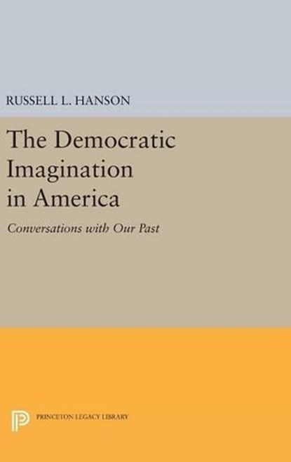 The Democratic Imagination in America, Russell L. Hanson - Gebonden - 9780691639383