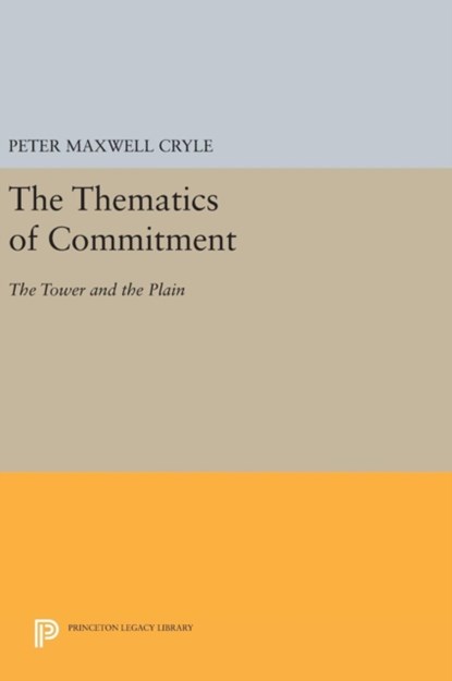 The Thematics of Commitment, Peter Maxwell Cryle - Gebonden - 9780691639826