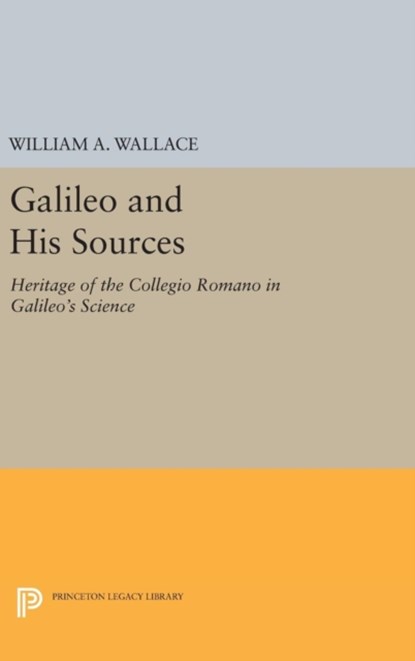 Galileo and His Sources, William A. Wallace - Gebonden - 9780691640129