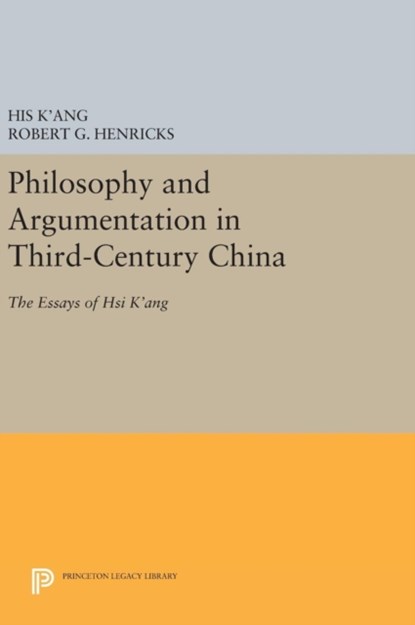 Philosophy and Argumentation in Third-Century China, His K'ang ; Robert G. Henricks - Gebonden - 9780691641201