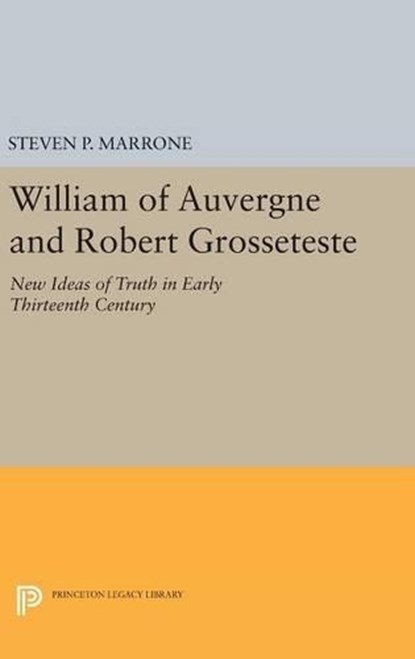 William of Auvergne and Robert Grosseteste, Steven P. Marrone - Gebonden - 9780691641256