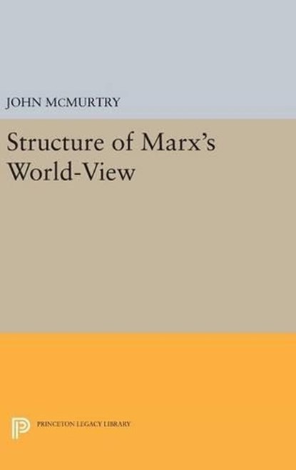 Structure of Marx's World-View, John McMurtry - Gebonden - 9780691641263