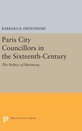 Paris City Councillors in the Sixteenth-Century | Barbara B. Diefendorf | 