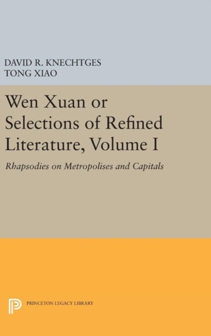 Wen Xuan or Selections of Refined Literature, Volume I, David R. Knechtges ; Tong Xiao - Gebonden - 9780691641560