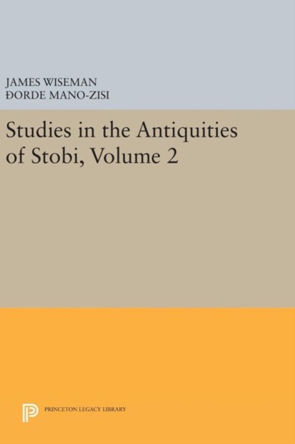 Studies in the Antiquities of Stobi, Volume 2, Ðorde Mano-Zisi ;  James Wiseman - Gebonden - 9780691641584