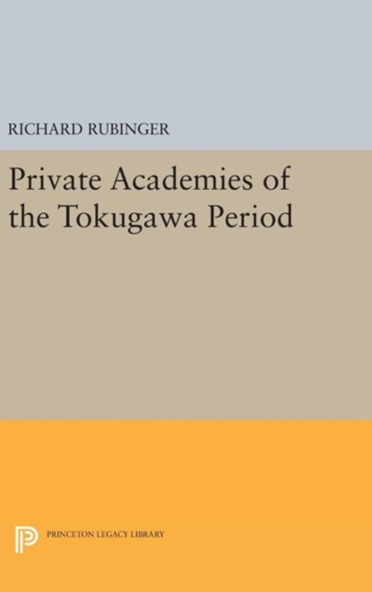 Private Academies of the Tokugawa Period, Richard Rubinger - Gebonden - 9780691641645