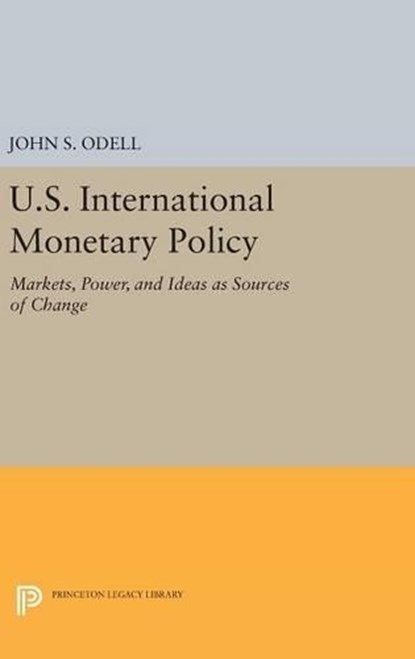 U.S. International Monetary Policy, John S. Odell - Gebonden - 9780691641676