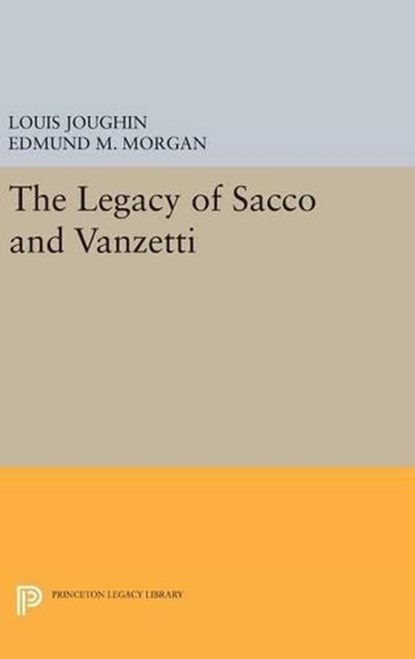 The Legacy of Sacco and Vanzetti, Louis Joughin ; Edmund M. Morgan - Gebonden - 9780691641744