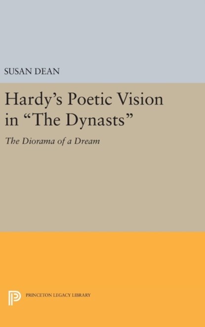 Hardy's Poetic Vision in The Dynasts, Susan Dean - Gebonden - 9780691641751
