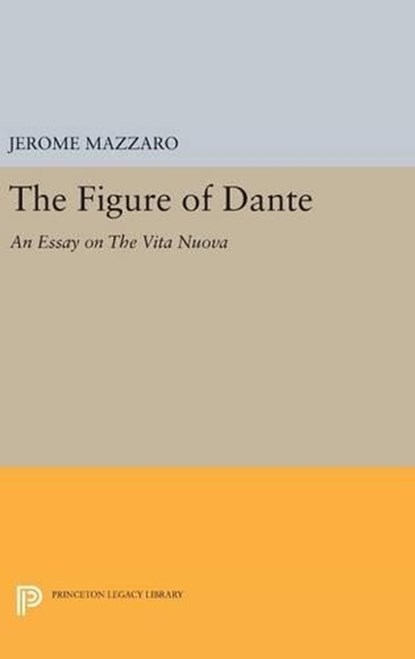 The Figure of Dante, Jerome Mazzaro - Gebonden - 9780691642475