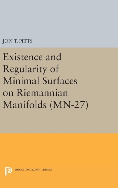 Existence and Regularity of Minimal Surfaces on Riemannian Manifolds. (MN-27), Jon T. Pitts - Gebonden - 9780691642574