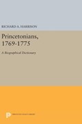 Princetonians, 1769-1775 | Richard A. Harrison | 