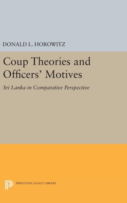 Coup Theories and Officers' Motives, Donald L. Horowitz - Gebonden - 9780691643007