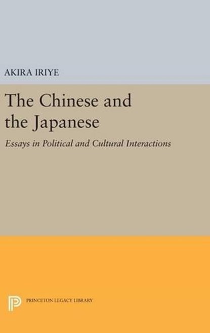 The Chinese and the Japanese, Akira Iriye - Gebonden - 9780691643175