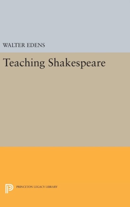 Teaching Shakespeare, Walter Edens - Gebonden - 9780691643311