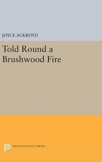 Told Round a Brushwood Fire, Joyce Ackroyd - Gebonden - 9780691643595