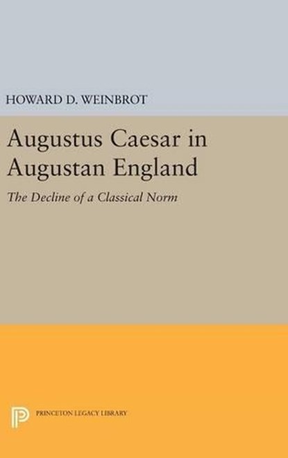 Augustus Caesar in Augustan England, Howard D. Weinbrot - Gebonden - 9780691643809