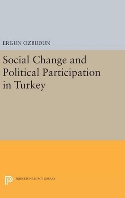 Social Change and Political Participation in Turkey, Ergun Ozbudun - Gebonden - 9780691644059