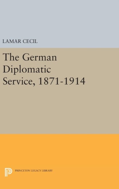 The German Diplomatic Service, 1871-1914, Lamar Cecil - Gebonden - 9780691644127