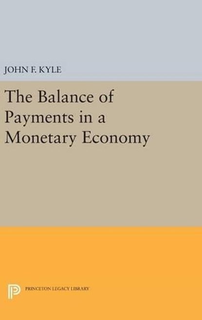 The Balance of Payments in a Monetary Economy, John F. Kyle - Gebonden - 9780691644141