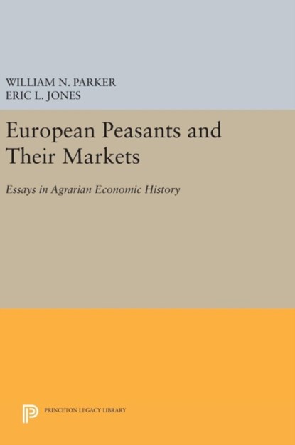 European Peasants and Their Markets, William N. Parker ; Eric L. Jones - Gebonden - 9780691644608