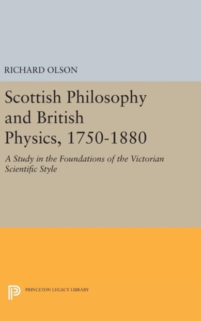 Scottish Philosophy and British Physics, 1740-1870, Richard S. Olson - Gebonden - 9780691645025