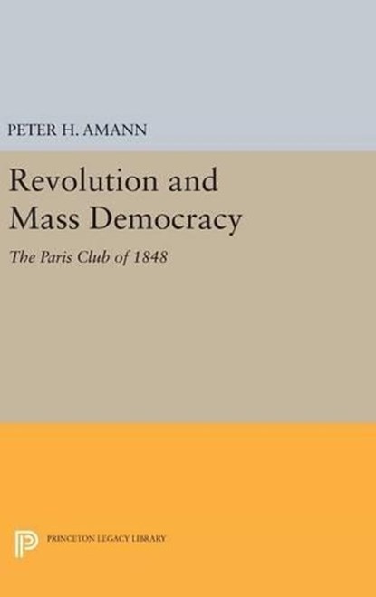 Revolution and Mass Democracy, Peter H. Amann - Gebonden - 9780691645155