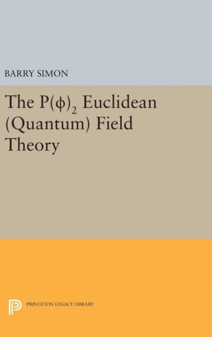 P(0)2 Euclidean (Quantum) Field Theory, Barry Simon - Gebonden - 9780691645490
