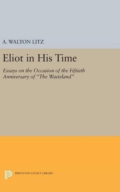 Eliot in His Time, A. Walton Litz - Gebonden - 9780691646077