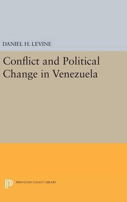 Conflict and Political Change in Venezuela, Daniel H. Levine - Gebonden - 9780691646121