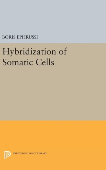 Hybridization of Somatic Cells, Boris Ephrussi - Gebonden - 9780691646343