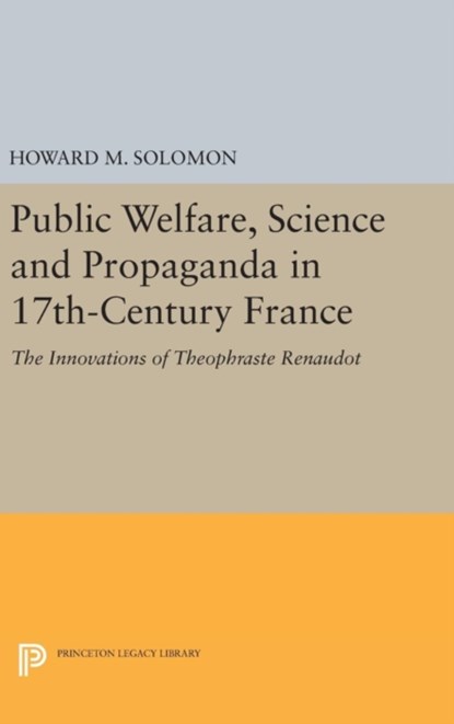 Public Welfare, Science and Propaganda in 17th-Century France, Howard M. Solomon - Gebonden - 9780691646428