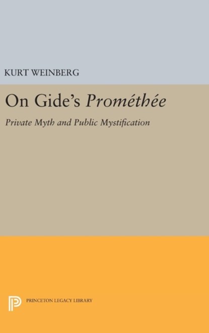 On Gide's PROMETHEE, Kurt Weinberg - Gebonden - 9780691646640