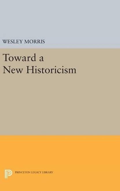Toward a New Historicism, Wesley Morris - Gebonden - 9780691646824