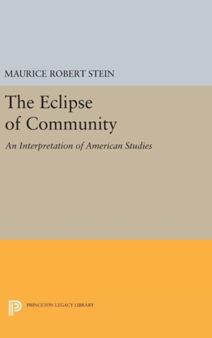 The Eclipse of Community, Maurice Robert Stein - Gebonden - 9780691647203
