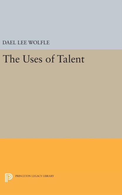 The Uses of Talent, Dael Lee Wolfle - Gebonden - 9780691647241