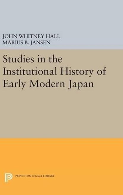 Studies in the Institutional History of Early Modern Japan, John Whitney Hall ; Marius B. Jansen - Gebonden - 9780691647647