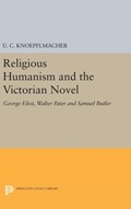 Religious Humanism and the Victorian Novel | U. C. Knoepflmacher | 