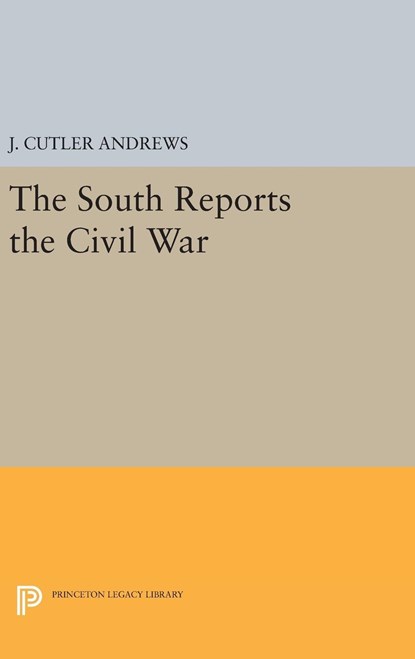 South Reports the Civil War, J. Cutlery Andrews - Gebonden - 9780691647852