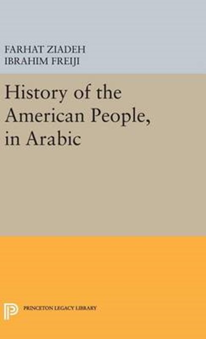 History of the American People, in Arabic, ZIYADEH,  Farhat Jacob ; Furayji, Ibrahim - Gebonden - 9780691648132