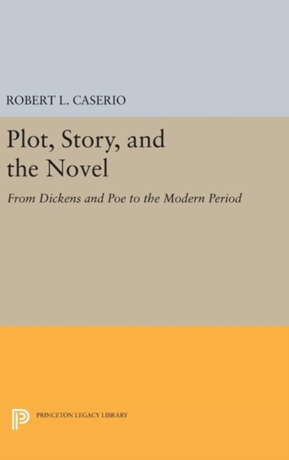 Plot, Story, and the Novel, Robert L. Caserio - Gebonden - 9780691648217