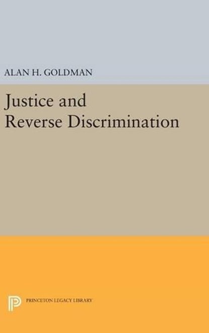 Justice and Reverse Discrimination, Alan H. Goldman - Gebonden - 9780691648248