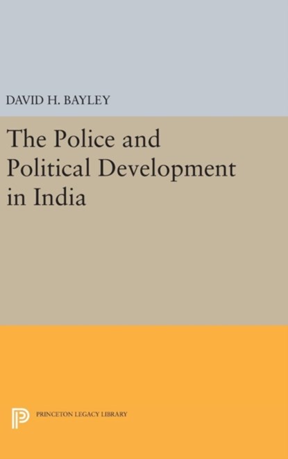 Police and Political Development in India, David H. Bayley - Gebonden - 9780691648606
